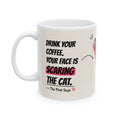 The Pink Sage mug, quote side: Drink your coffee, your face is scaring the cat